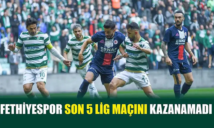 Fethiyespor son 5 lig maçını kazanamadı