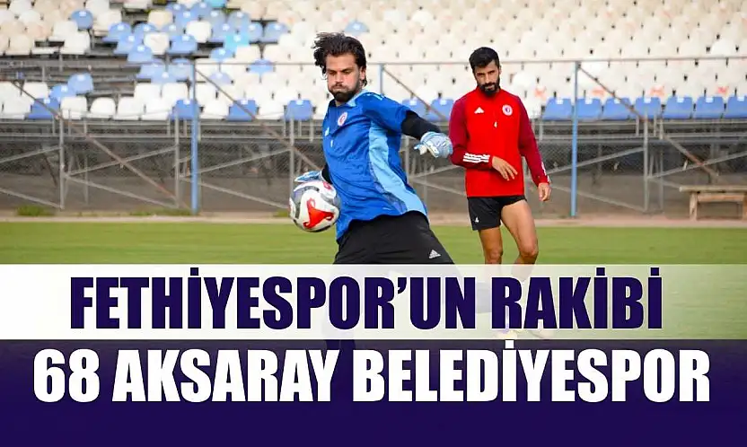 Fethiyespor'un Rakibi, 68 Aksaray Belediyespor