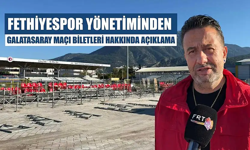 Fethiyespor Yönetiminden Galatasaray Maçı Biletleri Hakkında Açıklama