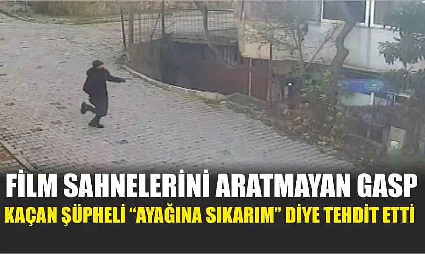 Film sahnelerini aratmayan gasp: Kaçan şüpheli 'Ayağına sıkarım' diye tehdit etti