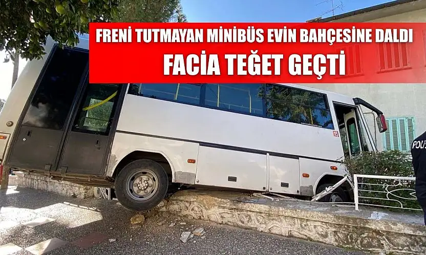 Freni tutmayan minibüs evin bahçesine daldı, facia teğet geçti
