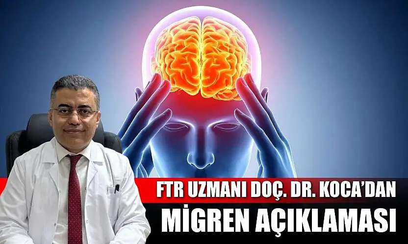 FTR Uzmanı Doç. Dr. Koca'dan migren açıklaması