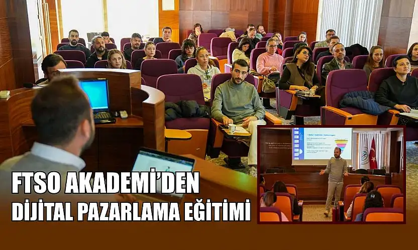 FTSO Akademi'den dijital pazarlama eğitimi