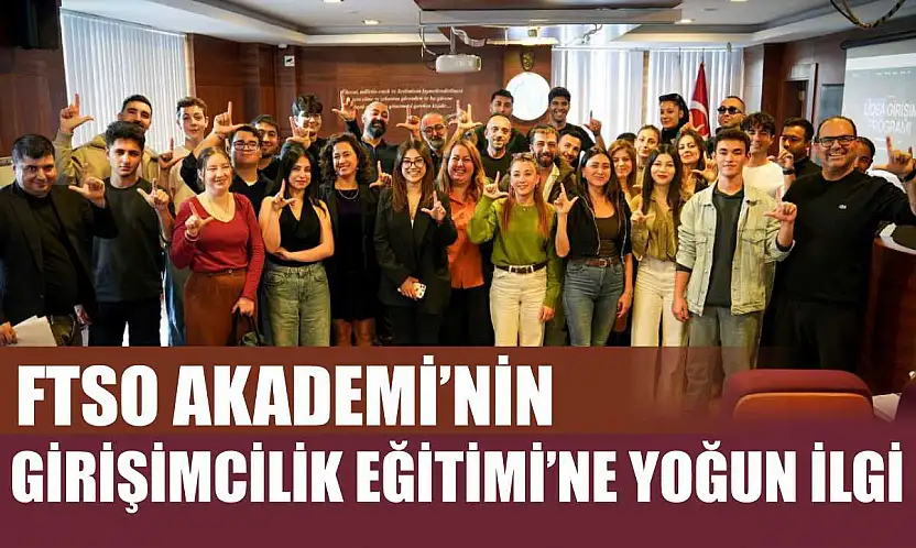 FTSO Akademi'nin Girişimcilik Eğitimi'ne Yoğun İlgi