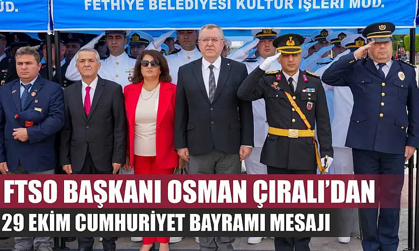 FTSO Başkanı Osman Çıralı'dan 29 Ekim Cumhuriyet Bayramı Mesajı