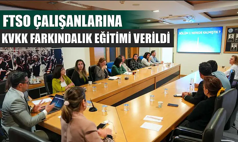 FTSO çalışanlarına KVKK Farkındalık Eğitimi verildi