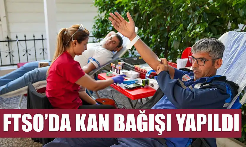 FTSO'da kan bağışı yapıldı