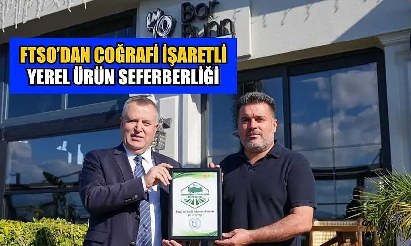 FTSO'dan coğrafi işaretli-yerel ürün seferberliği