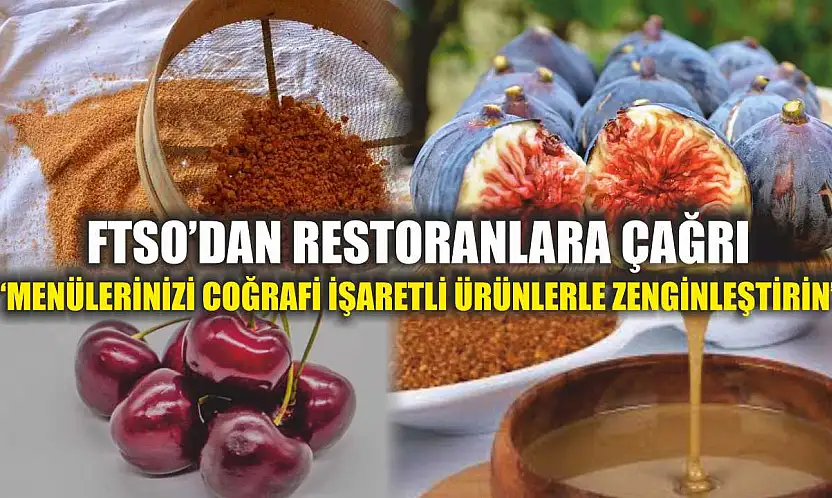 FTSO'dan Restoranlara Çağrı: 'Menülerinizi Coğrafi İşaretli Ürünlerle Zenginleştirin'