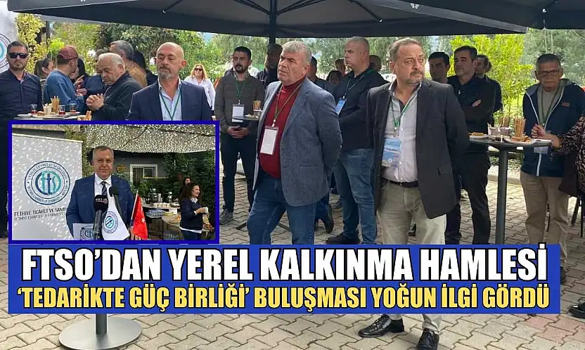 FTSO'dan yerel kalkınma hamlesi: 'Tedarikte Güç Birliği' buluşması yoğun ilgi gördü
