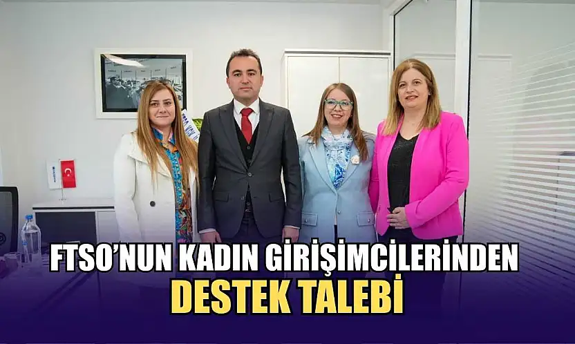 FTSO'nun kadın girişimcilerinden destek talebi