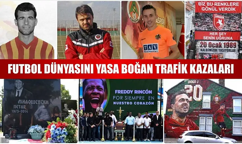 Futbol dünyasını yasa boğan trafik kazaları