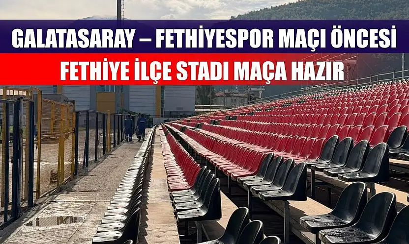 Galatasaray – Fethiyespor Maçı Öncesi Fethiye İlçe Stadı Maça Hazır