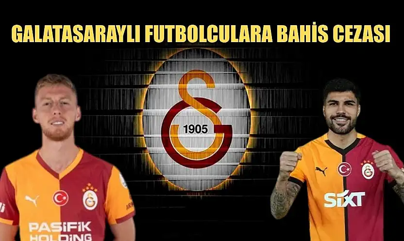 Galatasaraylı Futbolculara Bahis Cezası
