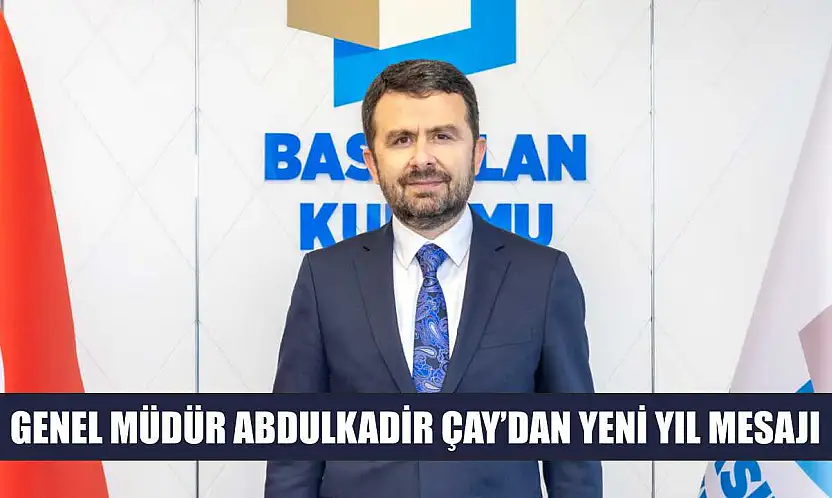 Genel Müdür Abdulkadir Çay'dan yeni yıl mesajı