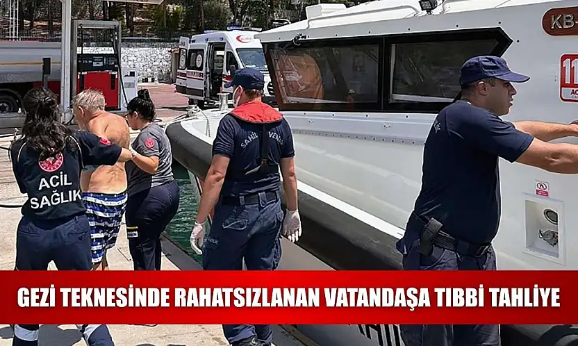 Gezi teknesinde rahatsızlanan vatandaşa tıbbi tahliye