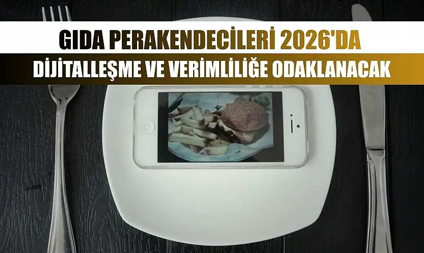Gıda perakendecileri 2026'da dijitalleşme ve verimliliğe odaklanacak