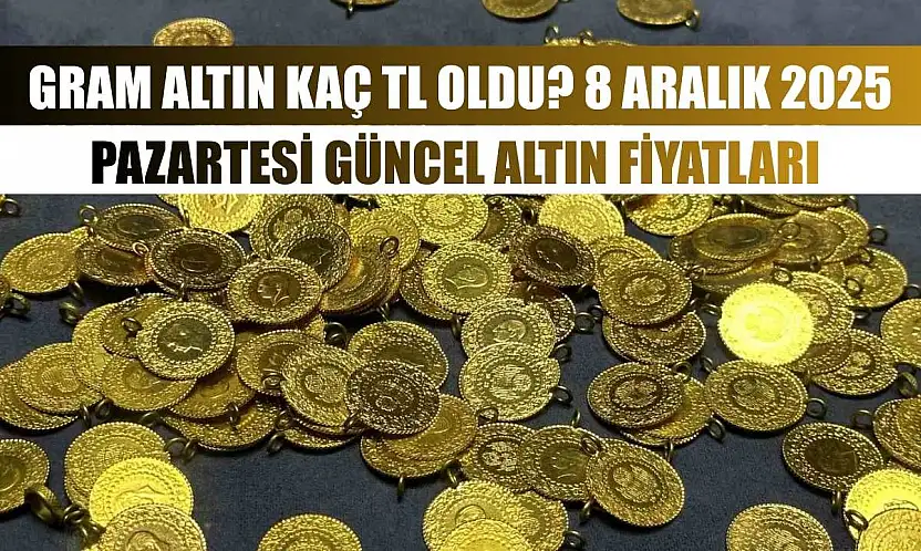 Gram Altın Kaç TL Oldu? 8 Aralık 2025 Pazartesi Güncel Altın Fiyatları