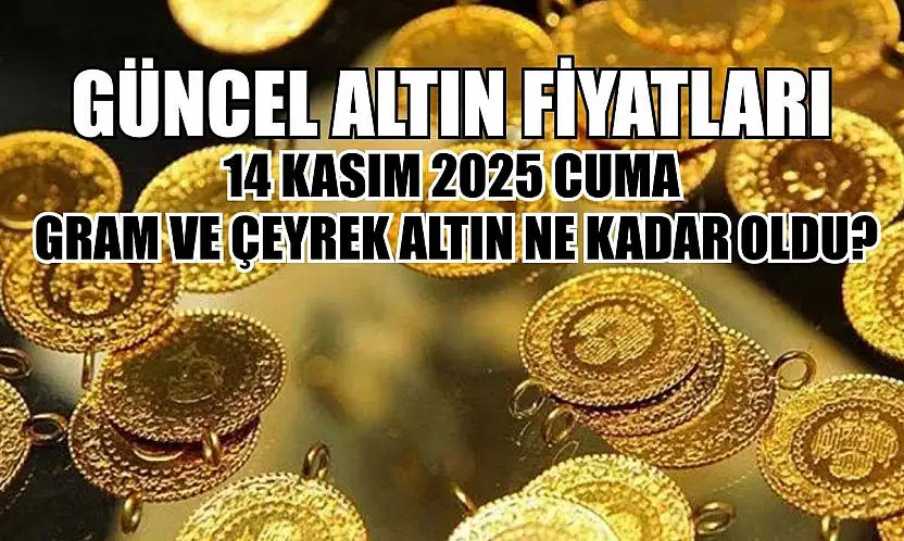 Güncel altın fiyatları: 14 Kasım 2025 Cuma gram ve çeyrek altın ne kadar oldu?