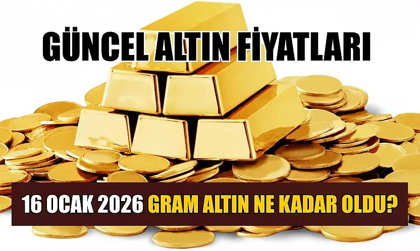 Güncel altın fiyatları: 16 Ocak 2026 gram altın ne kadar oldu?