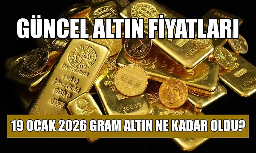 Güncel altın fiyatları: 19 Ocak 2026 gram altın ne kadar oldu?