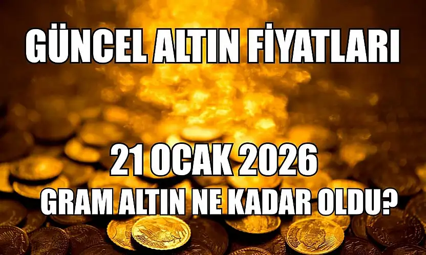 Güncel altın fiyatları: 21 Ocak 2026 gram altın ne kadar oldu?