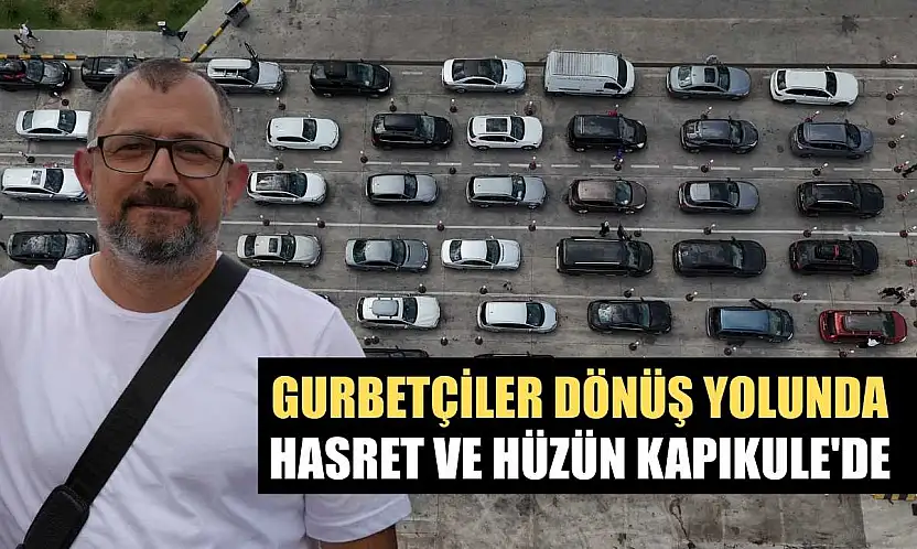 Gurbetçiler dönüş yolunda: Hasret ve hüzün Kapıkule'de