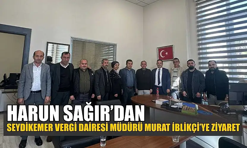 Harun Sağır'dan Seydikemer Vergi Dairesi Müdürü Murat İblikçi'ye ziyaret