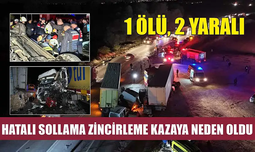 Hatalı sollama zincirleme kazaya neden oldu: 1 ölü, 2 yaralı