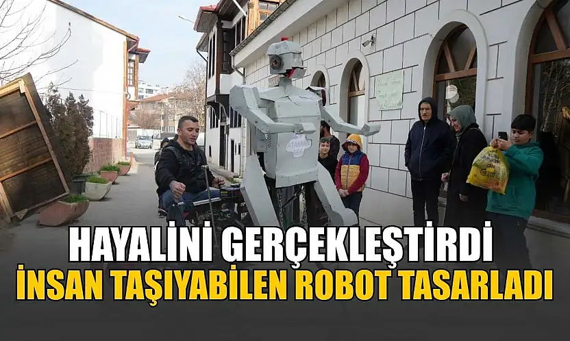 Hayalini gerçekleştirdi, insan taşıyabilen robot tasarladı