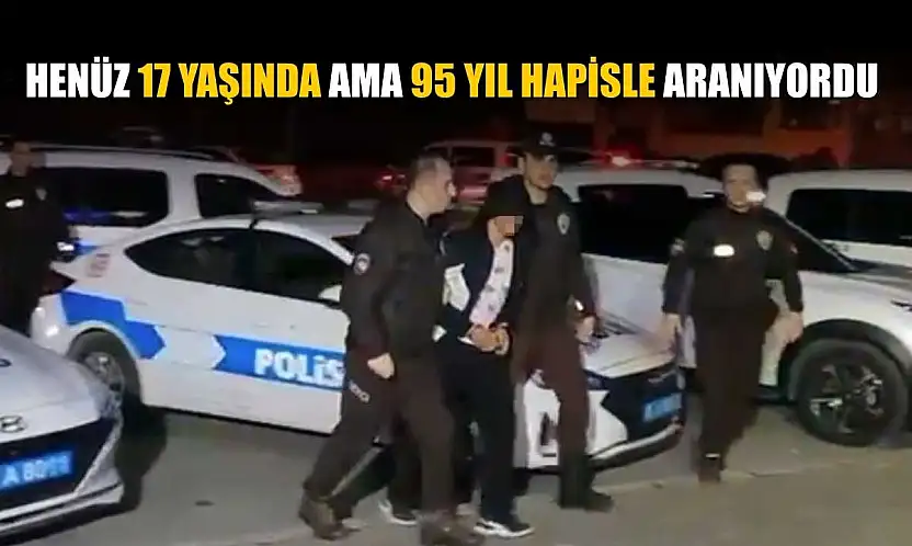 Henüz 17 yaşında ama 95 yıl hapisle aranıyordu