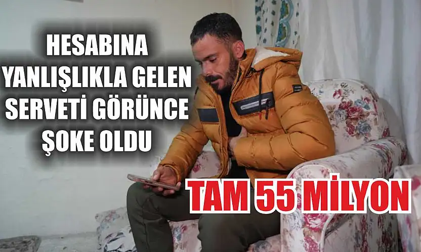 Hesabına yanlışlıkla gelen serveti görünce şoke oldu: Tam 55 milyon