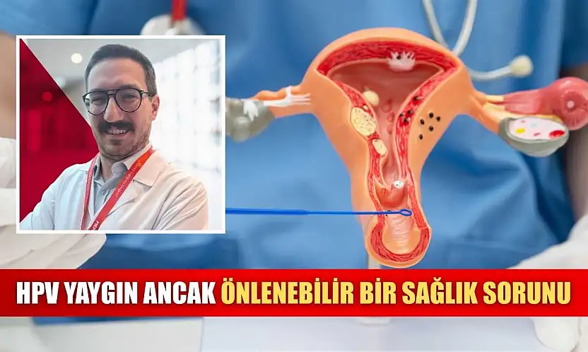 HPV yaygın ancak önlenebilir bir sağlık sorunu