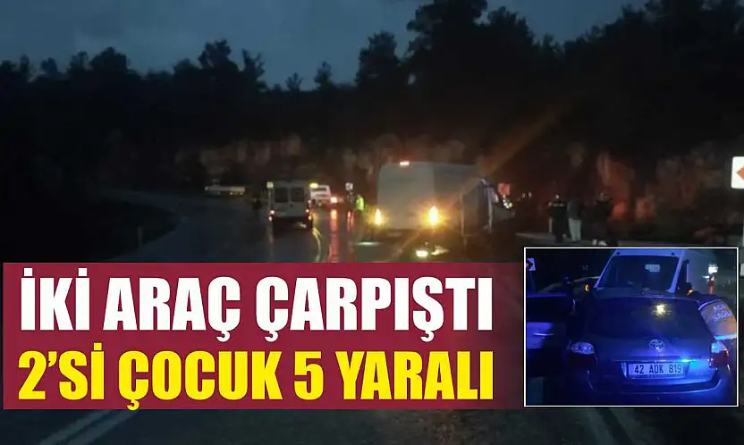 İki Araç Çarpıştı: 2'si Çocuk 5 Yaralı