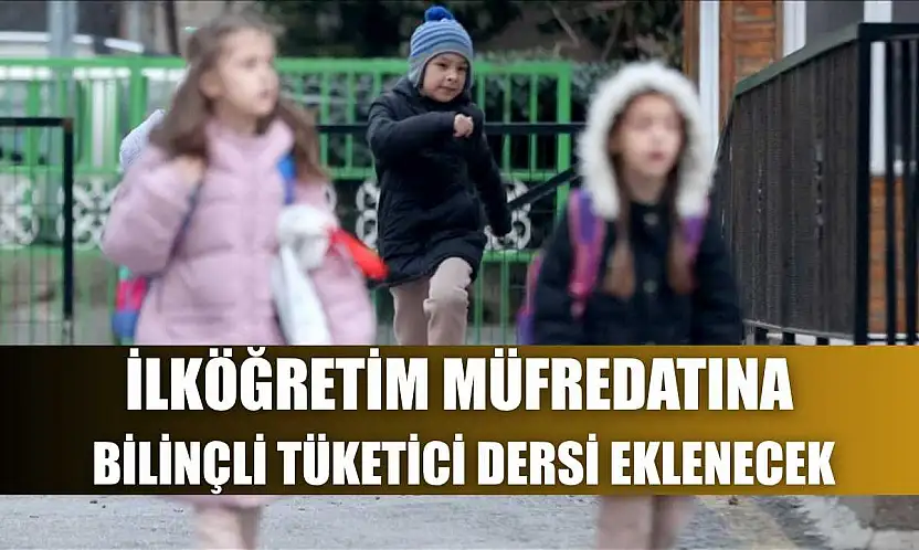 İlköğretim müfredatına bilinçli tüketici dersi eklenecek