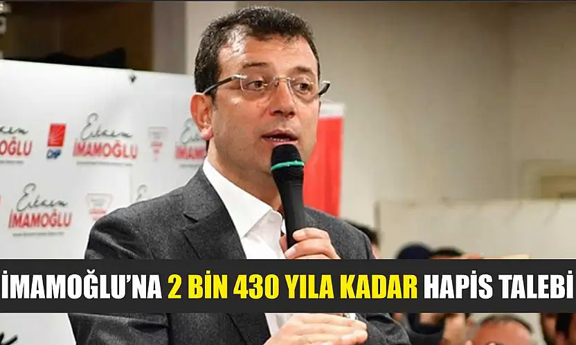 İmamoğlu'na 2 bin 430 yıla kadar hapis talebi