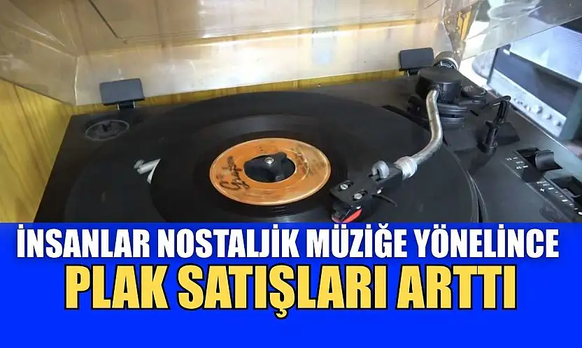 İnsanlar nostaljik müziğe yönelince plak satışları arttı