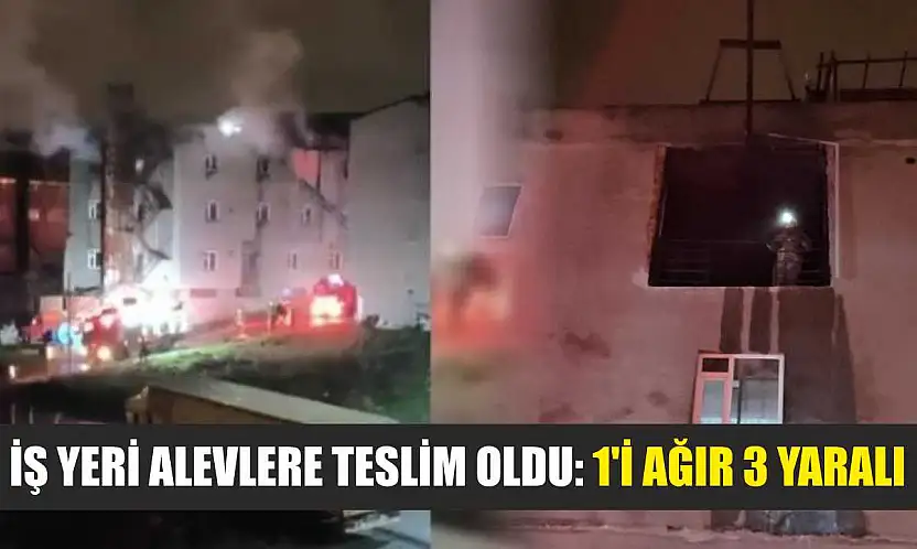 İş yeri alevlere teslim oldu: 1'i ağır 3 yaralı