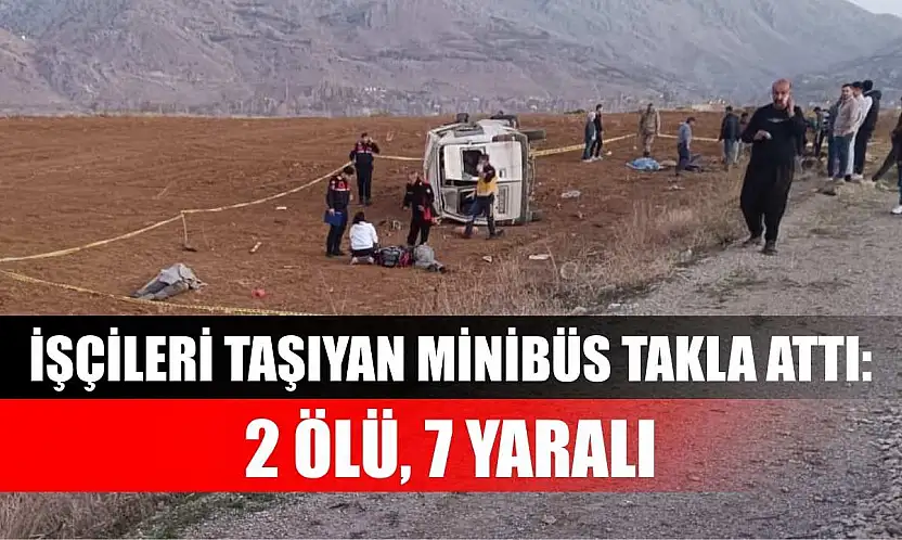 İşçileri taşıyan minibüs takla attı: 2 ölü, 7 yaralı