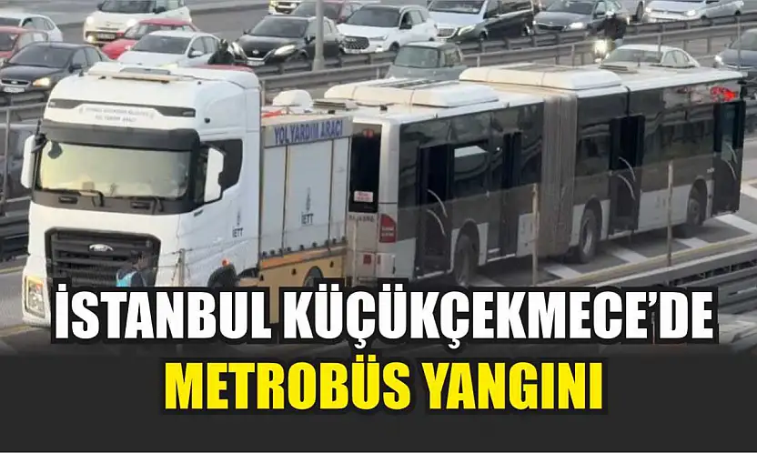İstanbul küçükçekmece'de metrobüs yangını