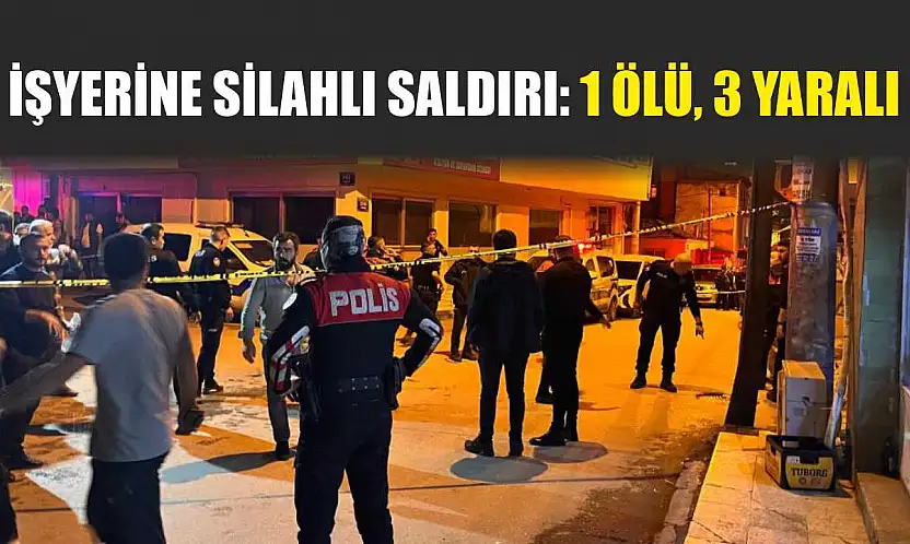 İşyerine Silahlı Saldırı: 1 Ölü, 3 Yaralı