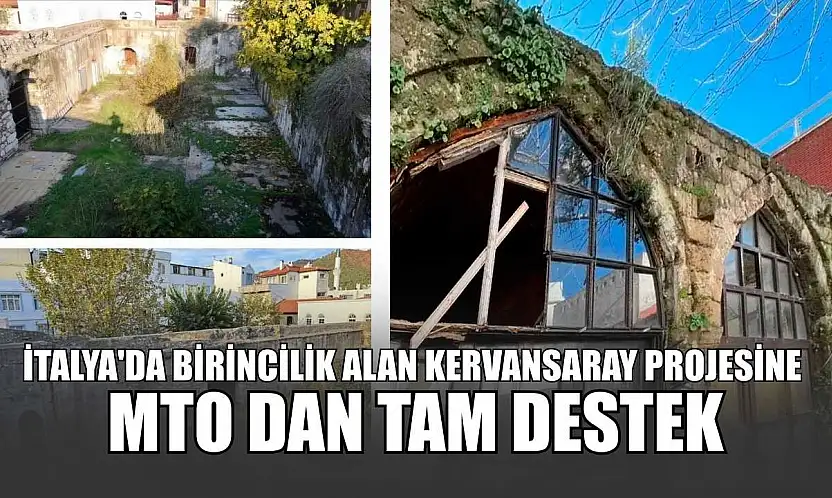 İtalya'da birincilik alan Kervansaray projesine MTO dan tam destek