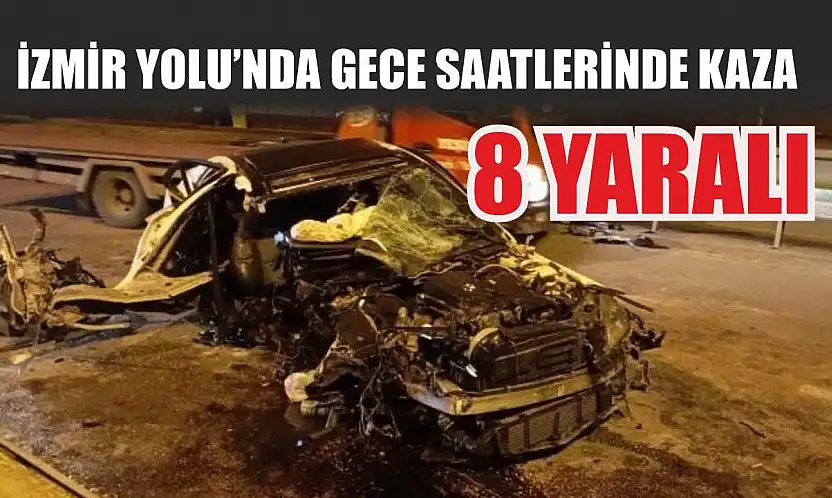 İzmir Yolu'nda gece saatlerinde kaza: 8 kişi yaralandı