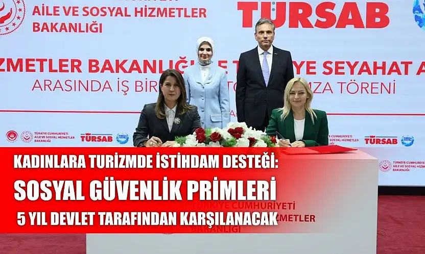 Kadınlara turizmde istihdam desteği: Sosyal güvenlik primleri 5 yıl devlet tarafından karşılanacak