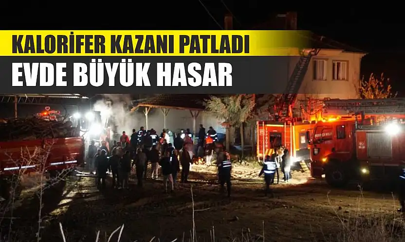 Kalorifer Kazanı Patladı: Evde Büyük Hasar