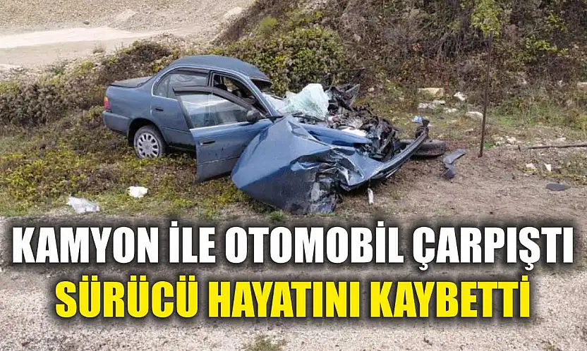 Kamyon ile Otomobil Çarpıştı: Sürücü Hayatını Kaybetti
