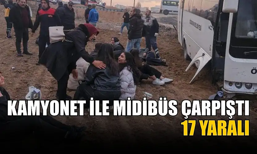 Kamyonet ile midibüs çarpıştı: 17 yaralı