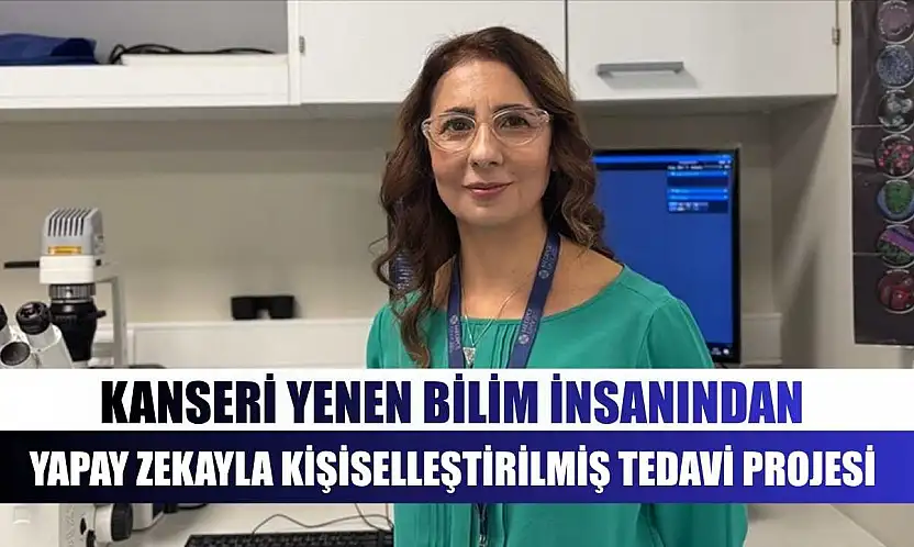 Kanseri yenen bilim insanından yapay zekayla kişiselleştirilmiş tedavi projesi