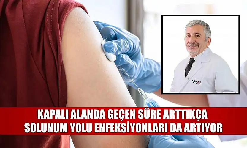 Kapalı alanda geçen süre arttıkça solunum yolu enfeksiyonları da artıyor
