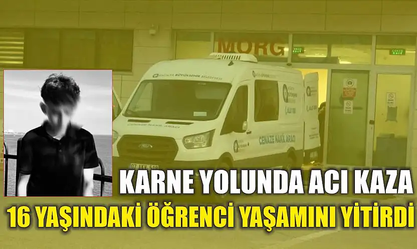 Karne Yolunda Acı Kaza: 16 Yaşındaki Öğrenci Yaşamını Yitirdi